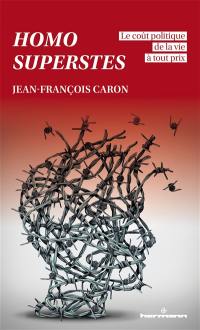 Homo superstes : le coût politique de la vie à tout prix