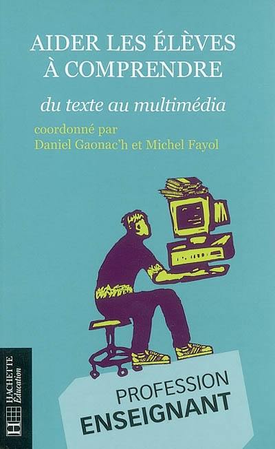 Aider les élèves à comprendre : du texte au multimédia