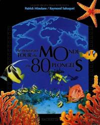 Le nouveau tour du monde en 80 plongées