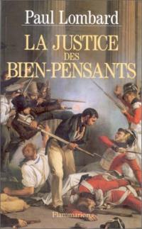 La justice des bien-pensants : 1799-1871