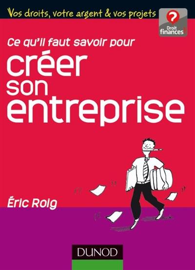 Ce qu'il faut savoir pour créer son entreprise