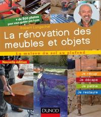 La rénovation des meubles et objets : je récup', je décape, je patine, je restaure