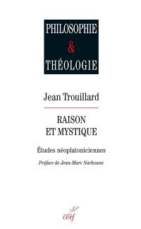 Raison et mystique : études néoplatoniciennes