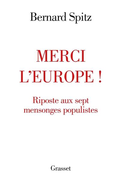 Merci l'Europe ! : riposte aux sept mensonges populistes