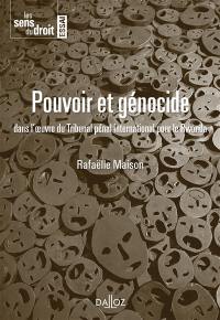 Pouvoir et génocide : dans l'oeuvre du tribunal pénal international pour le Rwanda