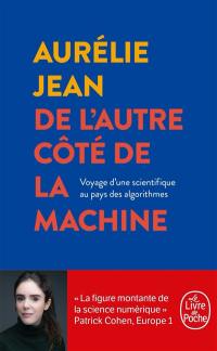 De l'autre côté de la machine : voyage d'une scientifique au pays des algorithmes