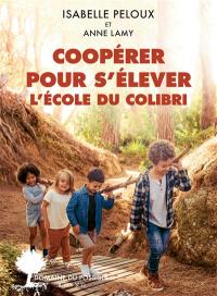 Coopérer pour s'élever : l'école du Colibri