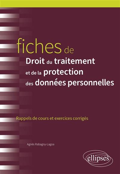 Fiches de droit du traitement et de la protection des données personnelles : rappels de cours et exercices corrigés