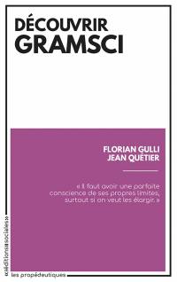 Découvrir Gramsci : douze textes expliqués et commentés pour comprendre la pensée d'un des philosophes marxistes les plus importants du XXe siècle