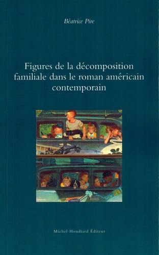 Figures de la décomposition familiale dans le roman contemporain américain