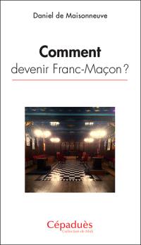 Comment devenir franc-maçon ?