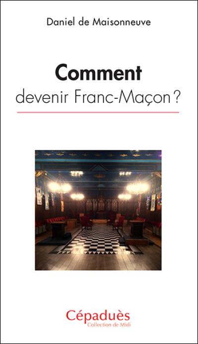 Comment devenir franc-maçon ?