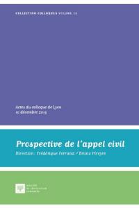 Prospective de l'appel civil : actes du colloque de Lyon, 10 décembre 2015