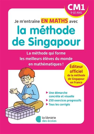 Je m'entraîne en maths avec la méthode de Singapour, CM1, 9-10 ans