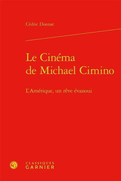 Le cinéma de Michael Cimino : l'Amérique, un rêve évanoui