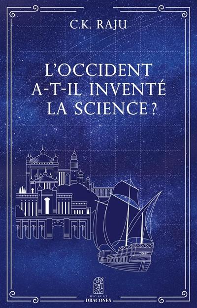 L'Occident a-t-il inventé la science ?