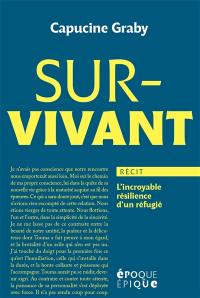 Survivant : l'incroyable résilience d'un réfugié