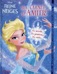 La reine des neiges : mon carnet d'amitié : mes secrets... mes passions... mes amis...