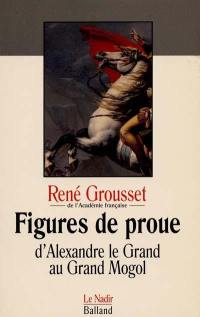 Figures de proue : d'Alexandre le Grand au Grand Mogol