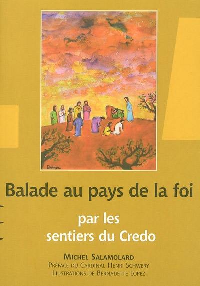 Balade au pays de la foi... : par les sentiers du Credo