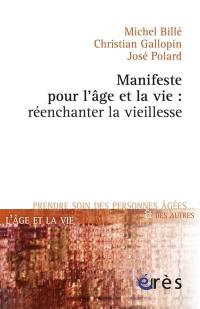 Manifeste pour l'âge et la vie : réenchanter la vieillesse