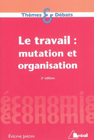 Le travail : mutation et organisation