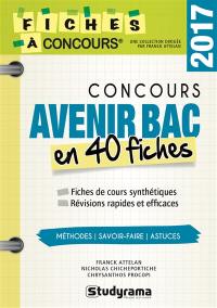 Concours Avenir bac en 40 fiches : méthodes, savoir-faire, astuces