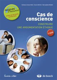 Cas de conscience : construire une argumentation éthique : guide de l'apprenant, 3e degré