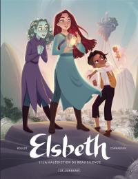 Elsbeth. Vol. 1. La malédiction du beau silence