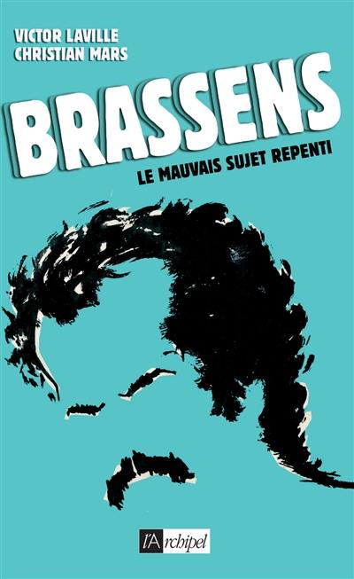 Brassens, le mauvais sujet repenti