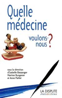 Quelle médecine voulons-nous ?