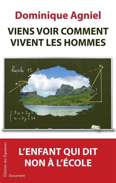 Viens voir comment vivent les hommes : l'enfant qui dit non à l'école