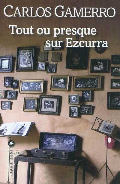 Tout ou presque sur Ezcurra