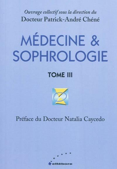 Sophrologie. Vol. 3. Médecine & sophrologie