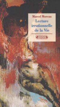 Lecture irrationnelle de la vie