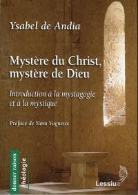 Mystère du Christ, mystère de Dieu : introduction à la mystagogie et à la mystique