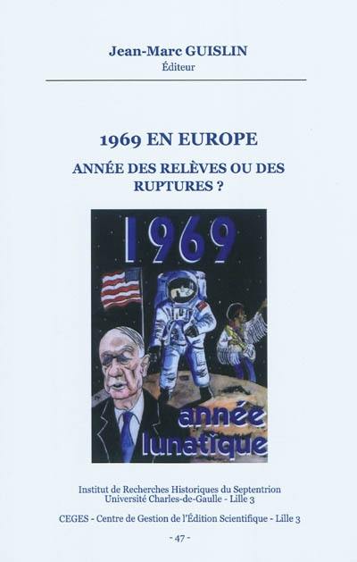 1969 en Europe : année des relèves ou des ruptures ? : actes de la journée d'études, 15 mai 2009, Université de Lille 3