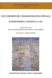 Les chemins de l'harmonisation pénale. Harmonising criminal law