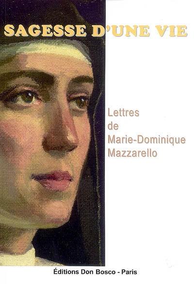 Sagesse d'une vie : lettres de Marie-Dominique Mazarello