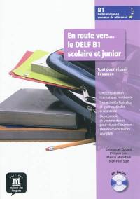 En route vers... le DELF, B1 scolaire et junior : niveau CECRL B1 : tout pour réussir l'examen