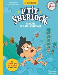 P'tit Sherlock. Panique au parc aquatique