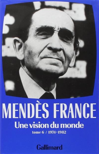 Oeuvres complètes. Vol. 6. Une Vision du monde : 1974-1982