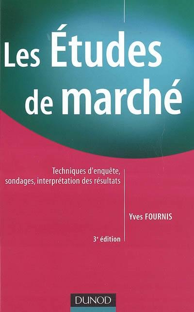 Les études de marché : techniques d'enquête, sondages, interprétation des résultats