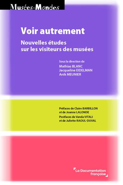 Voir autrement : nouvelles études sur les visiteurs des musées