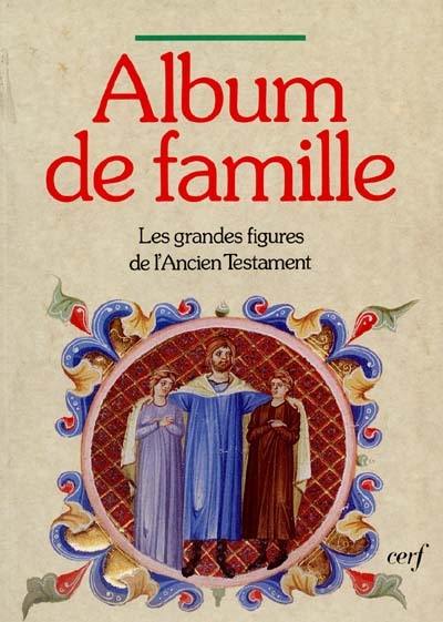 Album de famille : les grandes figures de l'Ancien Testament