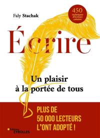 Ecrire, un plaisir à la portée de tous : 450 techniques d'écriture créative