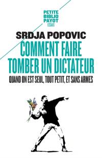 Comment faire tomber un dictateur quand on est seul, tout petit, et sans armes