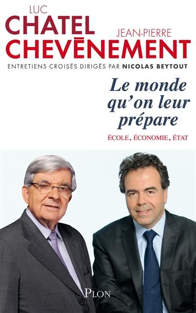 Le monde qu'on leur prépare : école, économie, Etat