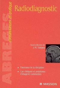 Radiodiagnostic : panorama de la discipline, cas cliniques et problèmes d'imagerie commentés