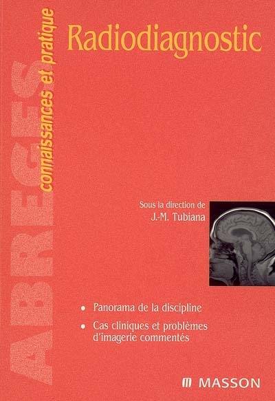 Radiodiagnostic : panorama de la discipline, cas cliniques et problèmes d'imagerie commentés